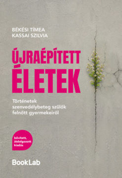 Újraépített életek - Történetek szenvedélybeteg szülők felnőtt gyermekeiről - bővített, átdolgozott kiadás termékhez kapcsolódó kép