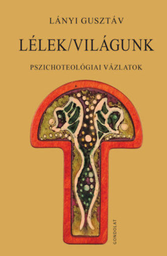 Lélek/világunk - Pszichoteológiai vázlatok termékhez kapcsolódó kép