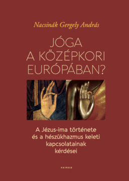 Jóga a középkori Európában? - A Jézus-ima története és a hészükhazmus keleti kapcsolatainak kérdése termékhez kapcsolódó kép