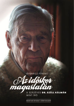 Az időskor magaslatán - A százéves Dr. Széll Kálmán mint író termékhez kapcsolódó kép