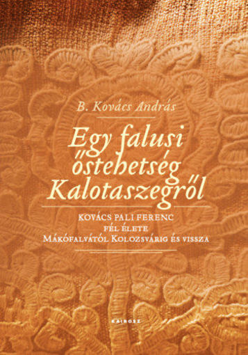 Egy falusi őstehetség Kalotaszegről - Tényregény termékhez kapcsolódó kép