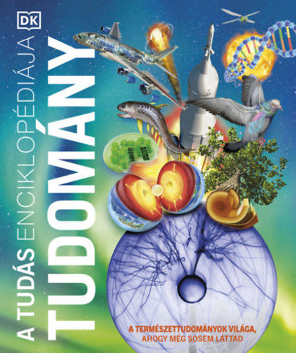 A tudás enciklopédiája - Tudomány - A természettudományok világa, ahogy még sosem láttad termékhez kapcsolódó kép
