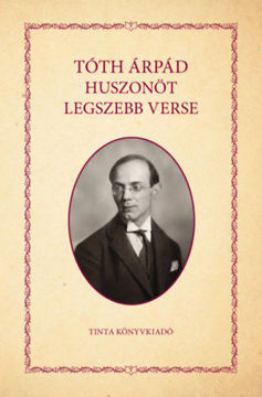 Tóth Árpád huszonöt legszebb verse termékhez kapcsolódó kép