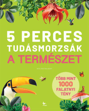 5 perces tudásmorzsák - A természet - Több mint 1000 falatnyi tény termékhez kapcsolódó kép
