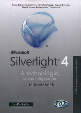 Silverlight 4 - A technológia, és ami mögötte van - fejlesztőknek - A technológia, és ami mögötte van - fejlesztőknek termékhez kapcsolódó kép