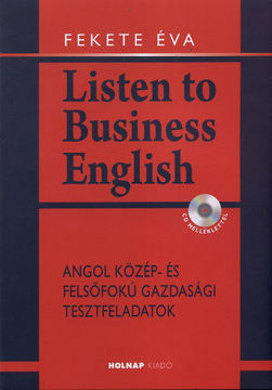 Listen to Business English - CD melléklettel - Angol közép- és felsőfokú gazdasági tesztfeladatok termékhez kapcsolódó kép