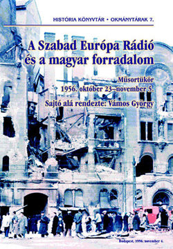 A Szabad Európa Rádió és a magyar forradalom - Műsortükör 1956. október 23-november 5. termékhez kapcsolódó kép