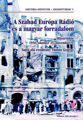 A Szabad Európa Rádió és a magyar forradalom - Műsortükör 1956. október 23-november 5. termékhez kapcsolódó kép
