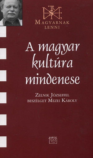 A magyar kultúra mindenese - Zelnik Józseffel beszélget Mezei Károly termékhez kapcsolódó kép