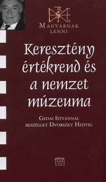 Keresztény értékrend és a nemzet múzeuma - Gedai Istvánnal beszélget Dvorszky Hedvig termékhez kapcsolódó kép