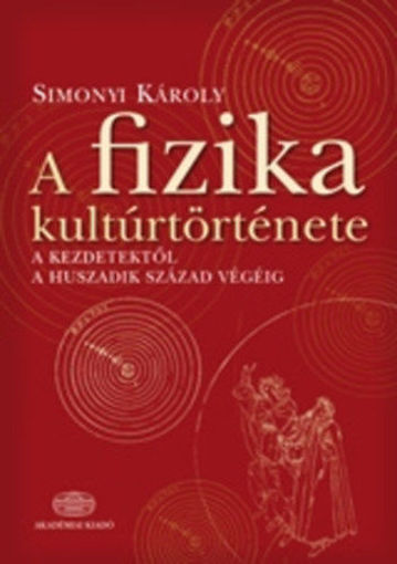 A fizika kultúrtörténete a kezdetektől a huszadik század végéig termékhez kapcsolódó kép