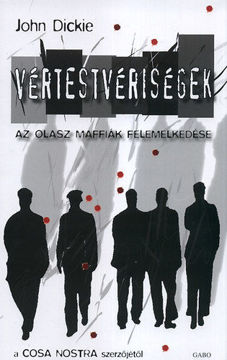 Vértestvériségek  - Az olasz maffiák felemelkedése termékhez kapcsolódó kép