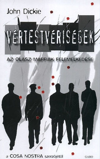 Vértestvériségek  - Az olasz maffiák felemelkedése termékhez kapcsolódó kép