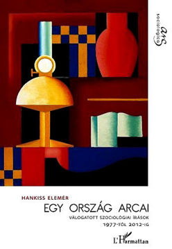 Egy ország arcai - Válogatott szociológiai tanulmányok 1977-2012 - Válogatott szociológiai tanulmányok 1977-től 2012-ig termékhez kapcsolódó kép