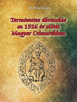Természetes ábrázolás az 1526. év előtti magyar czimerekben  termékhez kapcsolódó kép
