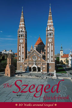 The Szeged Guidebook - 10 walks around Szeged termékhez kapcsolódó kép