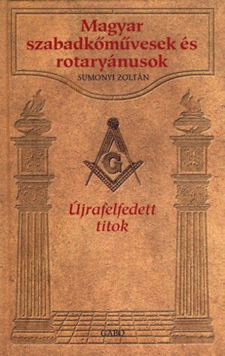 Magyar szabadkőművesek és rotaryánusok  - Újrafelfedett titok termékhez kapcsolódó kép