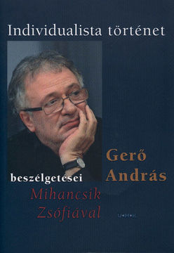 Gerő András beszélgetései Mihancsik Zsófiával - Individualista történet termékhez kapcsolódó kép
