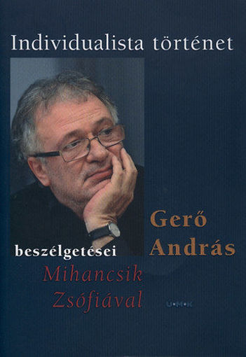 Gerő András beszélgetései Mihancsik Zsófiával - Individualista történet termékhez kapcsolódó kép