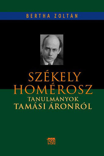 Székely Homérosz - Tanulmányok Tamási Áronról - Tanulmányok Tamási Áronról termékhez kapcsolódó kép