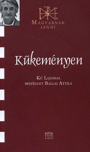 Kűkeményen - Kű Lajossal beszélget Ballai Attila termékhez kapcsolódó kép