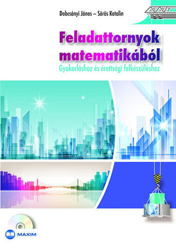 Feladattornyok matematikából - GYAKORLÁSHOZ ÉS ÉRETTSÉGI FELKÉSZÜLÉSHEZ termékhez kapcsolódó kép