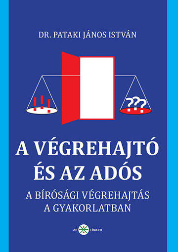 A végrehajtó és az adós  - A bírósági végrehajtás gyakorlati ütközőpontjai termékhez kapcsolódó kép