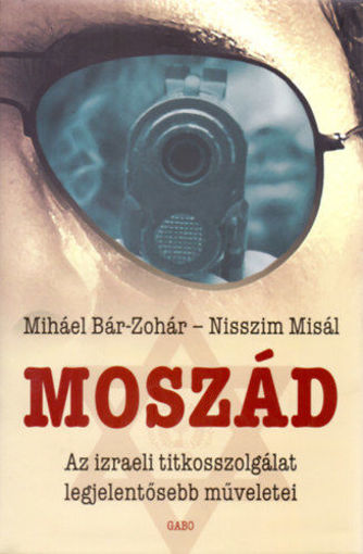 Moszád  - Az izraeli titkosszolgálat legjelentősebb műveletei termékhez kapcsolódó kép