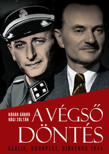 A végső döntés - Berlin, Budapest, Birkenau 1944 termékhez kapcsolódó kép