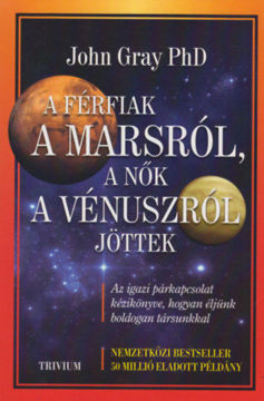 A férfiak a Marsról, a nők a Vénuszról jöttek - Az igazi párkapcsolat kézikönyve, hogyan éljünk boldogan társunkkal termékhez kapcsolódó kép