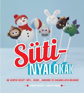 Sütinyalókák  - 60 szuper recept süti-, keksz-, habcsók és karamellnyalókákhoz termékhez kapcsolódó kép