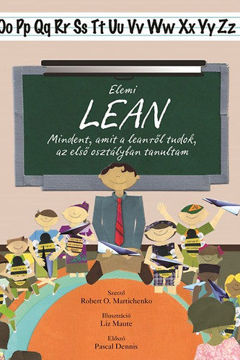 Elemi lean - Mindent, amit a leanről tudok, az első osztályban tanultam - Mindent, amit a leanről tudok, az első osztályban tanultam termékhez kapcsolódó kép