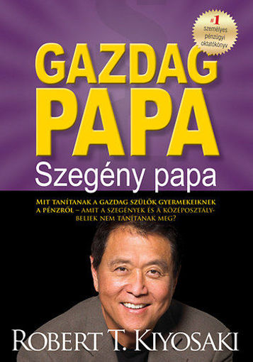 Gazdag papa, szegény papa - Mit tanítanak a gazdag szülők gyermekeiknek a pénzről - amit a szegények és a középosztálybeliek nem tanítanak meg? termékhez kapcsolódó kép