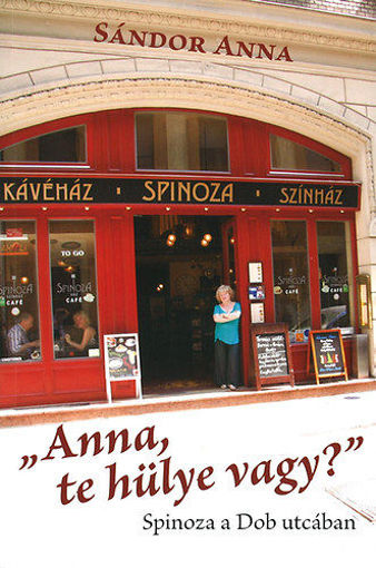 "Anna, te hülye vagy?" - Spinoza a Dob utcában termékhez kapcsolódó kép