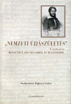 Nemzeti újjászületés-Válogatás Kossuth Lajos írásaiból és beszédeiből termékhez kapcsolódó kép