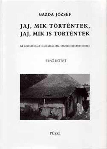 Jaj, mik történtek, jaj, mik is történtek I-II. - A szétszabdalt magyarság XX. századi sorstörténete termékhez kapcsolódó kép