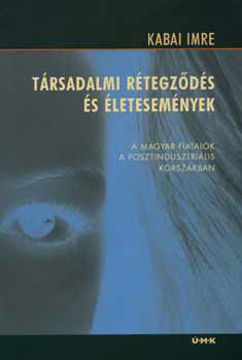 Társadalmi rétegződés és életesemények - A magyar fiatalok a posztindusztriális korszakban termékhez kapcsolódó kép
