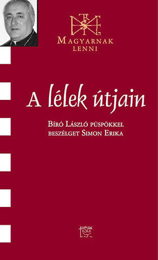 A lélek útjain - Beszélgetés Bíró László püspökkel termékhez kapcsolódó kép