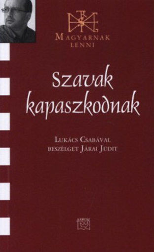 Szavak kapaszkodnak - Beszélgetés Lukács Csabával termékhez kapcsolódó kép