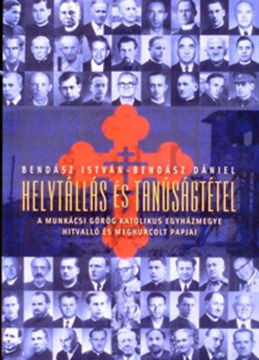 Helytállás és tanúságtétel - A munkácsi görög katolikus egyházmegye hitvalló és meghurcolt papjai termékhez kapcsolódó kép