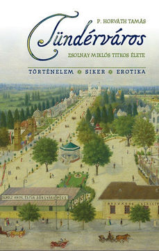 Tündérváros - Zsolnay Miklós titkos élete termékhez kapcsolódó kép
