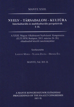 Nyelv - társadalom - kultúra - A XXIII. Magyar Alkalmazott Nyelvészeti Kongresszus előadásaiból készült tanulmánykötet termékhez kapcsolódó kép
