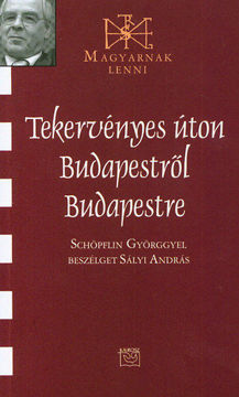 Tekervényes úton Budapestről Budapestre - Beszélgetés Schöpflin Györggyel termékhez kapcsolódó kép