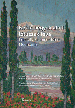 Kéklő hegyek alatt lótuszok tava - Lotus Lake under Blue Mountains - Tanulmányok Bethlenfalvy Géza tiszteletére -  Essays in honour of Géza Bethlenfalvy termékhez kapcsolódó kép