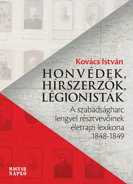 Honvédek, hírszerzők, légionisták - A szabadságharc lengyel résztvevőinek életrajzi lexikona 1848-1849 termékhez kapcsolódó kép