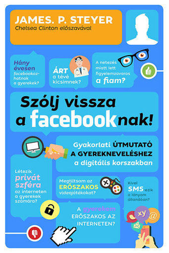 Szólj vissza a facebooknak! - Gyakorlati útmutató a gyerekneveléshez a digitális korszakban termékhez kapcsolódó kép