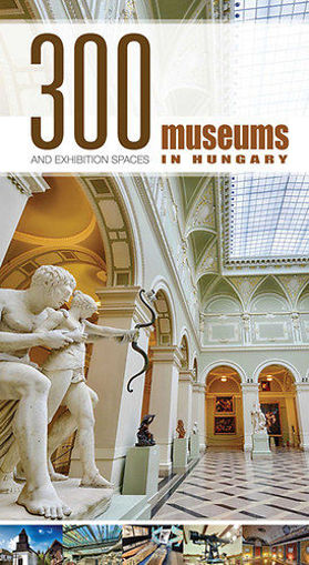 300 Museums and Exhibition Spaces in Hungary termékhez kapcsolódó kép
