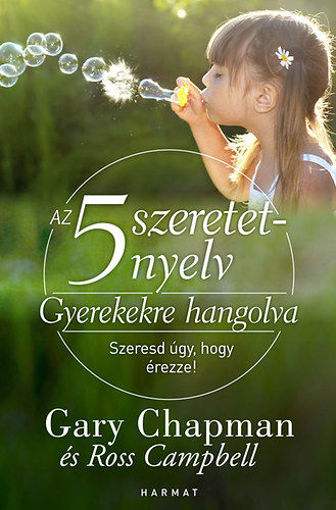 Az 5 szeretetnyelv: Gyerekekre hangolva - Szeresd úgy, hogy érezze! termékhez kapcsolódó kép