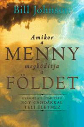 Amikor a Menny meghódítja a Földet - Gyakorlati útmutató egy csodákkal teli élethez termékhez kapcsolódó kép