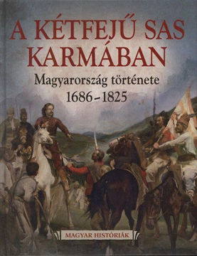 A Kétfejű Sas Karmában - Magyarország története 1686-1825 termékhez kapcsolódó kép